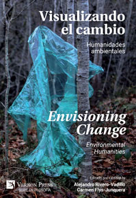 Visualizando el Cambio: Humanidades Ambientales / Envisioning Change: Environmental Humanities 