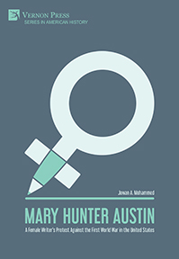 Mary Hunter Austin: A Female Writer’s Protest Against the First World War in the United States 