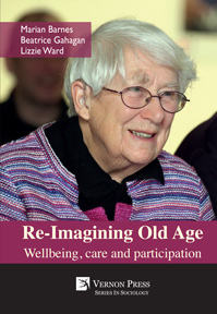 Re-Imagining Old Age: Wellbeing, care and participation 
