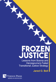 Frozen Justice: Lessons from Bosnia and Herzegovina’s Failed Transitional Justice Strategy 