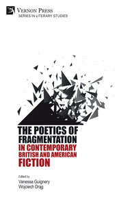 The Poetics of Fragmentation in Contemporary British and American Fiction 